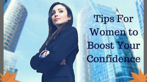 Tips For Women to Boost Your Confidence